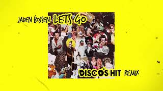 Jaden Bojsen  Lets Go  DISCOS HIT Remix [upl. by Carny915]