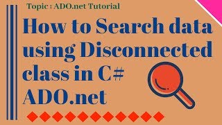 How to search data using disconnected class in C ADOnet Part02 [upl. by Novad]