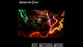 Breathe Easy  Jeff Metzger Music [upl. by Anauqcaj725]