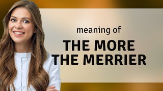 The More The Merrier A Guide to English Phrases [upl. by Nanine148]