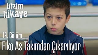 Fiko as takımdan çıkarılıyor  Bizim Hikaye 19 Bölüm [upl. by Catha594]