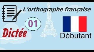 L’orthographe française  Dictée Débutant 01 [upl. by Monroy]