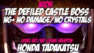 Nioh  NG The Defiled Castle  BOSS No DamageNo Crystals quotHonda Tadakatsu Crusherquot [upl. by Tawney]