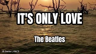 Its Only Love LYRICS  The Beatles [upl. by Elleinet]