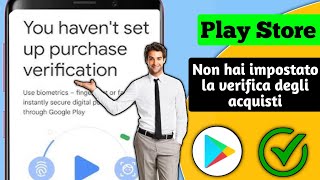 Risolvi il problema quotNon hai impostato la verifica dellacquistoquot nel Play Store 2024 [upl. by Nabe]