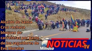 Alcalde de Santa Cruz rechaza bloqueo de carreteras por parte de los seguidores de Evo Morales [upl. by Enyluqcaj]