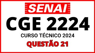 PROVA DO SENAI CGE 2224  PROCESSO SELETIVO SENAI 2024  CURSO TÉCNICO  QUESTÃO 21 [upl. by Aicenet]