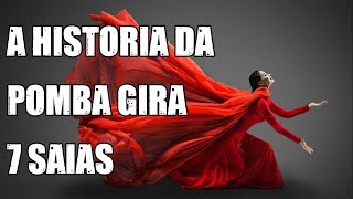 A HISTORIA DA POMBA GIRA 7 SAIAS [upl. by Feer]