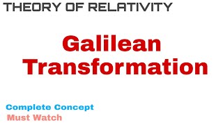 1 Galilean Transformation  Complete Concept and Derivation  Theory of Relativity [upl. by Aikemet]