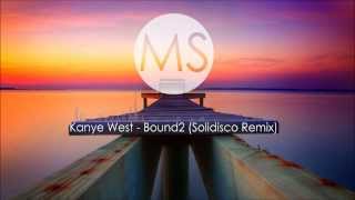 Kanye West  Bound2 Solidisco Remix [upl. by Hannahsohs]