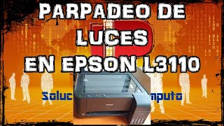 PARPADEO DE LUCES EN IMPRESORA EPSON L3110 Y MODELOS SIMILARES  JP Soluciones [upl. by Conard]