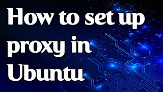 How to set up a proxy in Ubuntu [upl. by Adnema]