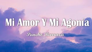 Pancho Barraza  Mi Amor Y Mi Agonía LetraLyrics [upl. by Aenel]