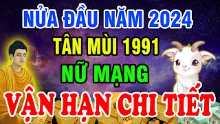 Xem Vận Hạn Chi Tiết Tuổi Tân Mùi 1991 Nữ Mạng 6 Tháng Đầu Năm 2024 Biết Sớm Thoát Hạn Giàu To [upl. by Emelda]