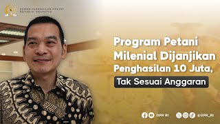 PROGRAM PETANI MILENIAL DIJANJIKAN GAJI 10 JUTA LEGISLATOR  TAK SESUAI ANGGARAN [upl. by Pearce]