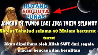 Misteri di balik sholat tahajud 40 malam berturutturut  hutang 500jt lunas [upl. by Atibat]