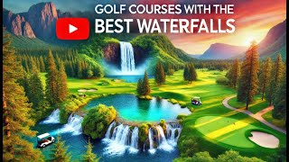 Golf Courses with the BEST WATERFALLS [upl. by Bilat597]