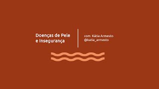 Doenças de Pele e Insegurança [upl. by Aenal]