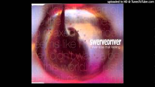 Swervedriver  Never Lose That Feeling  Never Learn [upl. by Dahaf129]