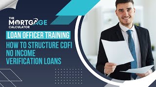 Loan Officer Training  How to Structure CDFI No Income Verification Loans [upl. by Nevla]