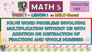 MATH 5  QUARTER 1 WEEK 7 L1  SOLVE WORD PROBLEMS INVOLVING MULTIPLICATION OF FRACTIONS amp WHOLE [upl. by Elvie]