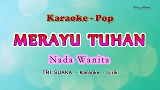 Merayu Tuhan  Karaoke Nada Wanita  Tri Suaka  Kangen Band  Pop Melayu [upl. by Svetlana517]