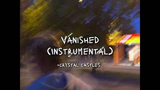 Vanished instrumental Crystal Castles [upl. by Buote]