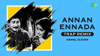 Annan Ennada  Trap Remix  Sivaji Ganesan Devika  TM Soundararajan  Kamal Eleven [upl. by Ayahsey667]