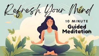 Refresh Your Mind 10 Minute Guided Meditation  Daily Meditation [upl. by Animsaj97]