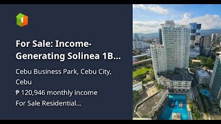 For Sale IncomeGenerating Solinea 1BR Unit at Cebu Business Park [upl. by Leslie871]