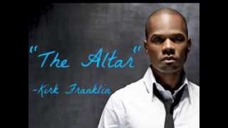 The Altar Kirk Franklin Lyrics [upl. by Gabriela]