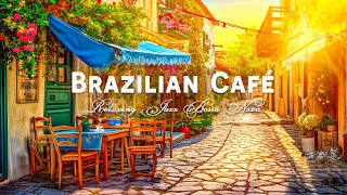 Wonderful Bossa Nova Instrumentals with Brazilian Cafe Shop Vibes to Be Happy Relax and Morning [upl. by Assilem]