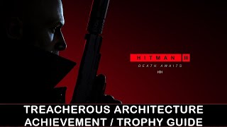 Hitman 3  Black Gold Eye Challenge  Treacherous Architecture Achievement  Trophy Guide [upl. by Leerzej702]