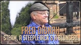 Fred Dibnah  Steam a Steeplejack amp a Blunger [upl. by Aribold]