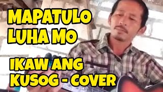 IKAW ANG KUSOG by Nikka Abatayo  cover by Rey Dagangon [upl. by Elokyn352]