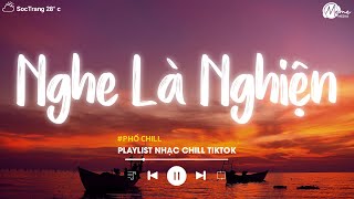 Nhạc Chill Tiktok  Tổng Hợp Những Bài Hát Tiktok quotNghe Là Nghiệnquot  Nhạc Lofi Chill Buồn 2024 [upl. by Ativoj22]