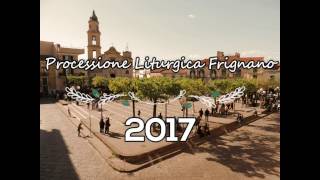 Frignano Processione Liturgica 2017 [upl. by Leyes]