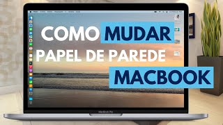 Como Mudar O Papel de Parede WALLPAPER do MACBOOK Air M1 e MACBOOK PRO  Atualizado 2022 [upl. by Liederman]