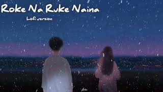 Roke Na Ruke Naina  Arjit Singh  Varun  Alia  quot Badrinath Ki Dulhaniaquot  LS lofi [upl. by Strain]