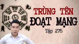 CHUYỆN MA CHÚ 3 DUY  TẬP 275 TRÙNG TÊN ĐOẠT MẠNG [upl. by Ginelle]