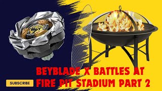 BeyBlade X Battles at Fire Pit Stadium Part 2 [upl. by Jazmin]