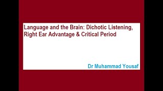 Language and the Brain Dichotic Listening Right Ear Advantage amp Critical Period [upl. by Schulman249]