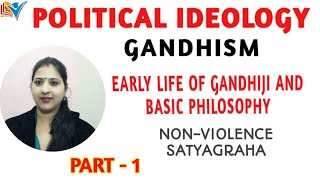 GANDHISM  GANDHIJIS EARLY LIFE AND HIS PHILOSOPHY  POLITICAL IDEOLOGY  PART1 [upl. by Millar]