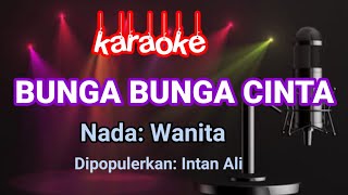 BUNGA BUNGA CINTA  Intan Ali  Karaoke [upl. by Eiramave847]