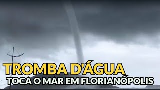 TROMBA D ÁGUA ASSUSTADORA TOCA O MAR EM FLORIANÓPOLIS SANTA CATARINA [upl. by Nay]