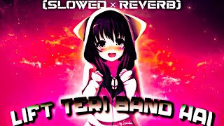 Lift Teri Band Hai Slowed × Reverb  Lift Teri Band Hai Song  Varun Jacqueline  Slowed × Reverb [upl. by Mccully]