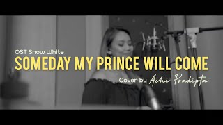 SOMEDAY MY PRINCE WILL COME OST SNOW WHITE  ACHI PRADIPTA COVER [upl. by Eugnimod306]