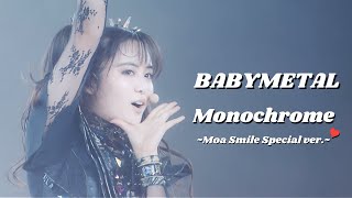 BABYMETAL  Monochrome BABYMETAL RETURNS Moametal Smile Special ver [upl. by Gnehs486]