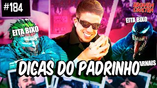 DICAS DO PADRINHO  184 [upl. by Heeley153]