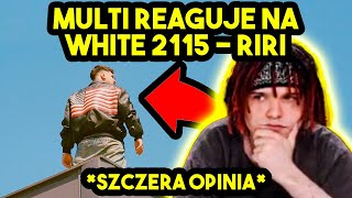 MULTI reaguje na WHITE 2115  RIRI szczera opinia [upl. by Samuela]